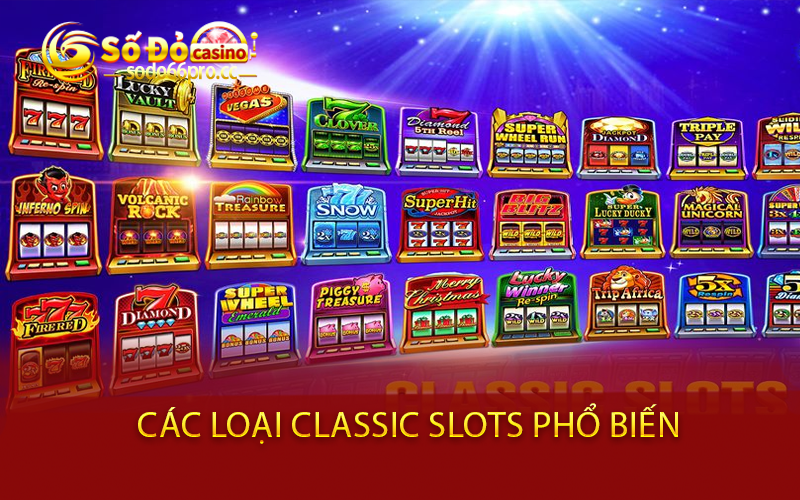 Các loại Classic Slots phổ biến